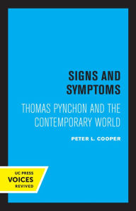 Title: Signs and Symptoms: Thomas Pynchon and the Contemporary World, Author: Peter L. Cooper