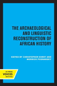 Title: The Archaeological and Linguistic Reconstruction of African History, Author: Christopher Ehret