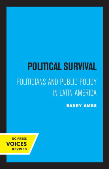 Political Survival: Politicians and Public Policy Latin America