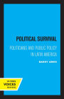 Political Survival: Politicians and Public Policy in Latin America