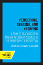 Perceiving, Sensing, and Knowing: A Book of Readings from Twentieth-Century Sources in the Philosophy of Perception