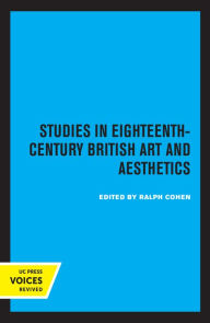 Title: Studies in Eighteenth-Century British Art and Aesthetics, Author: Ralph Cohen