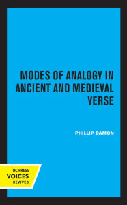 Title: Modes of Analogy in Ancient and Medieval Verse, Author: Phillip Damon