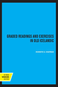 Title: Graded Readings and Exercises in Old Icelandic, Author: Kenneth Chapman