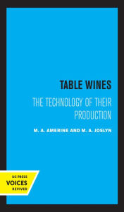 Title: Table Wines: The Technology of Their Production, Author: M. A. Amerine