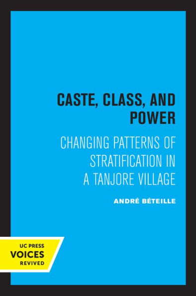 Caste, Class, and Power: Changing Patterns of Stratification a Tanjore Village