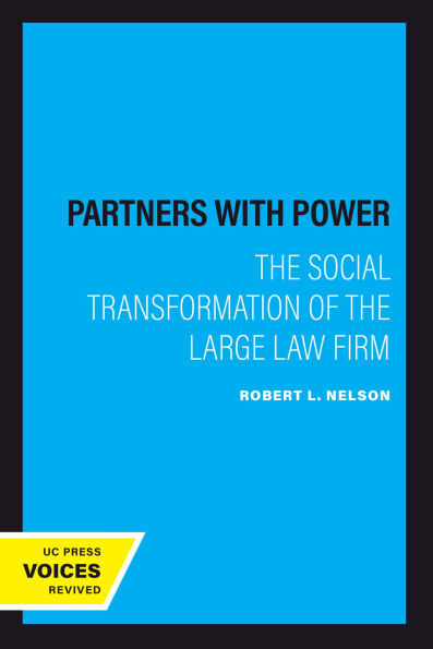 Partners with Power: The Social Transformation of the Large Law Firm