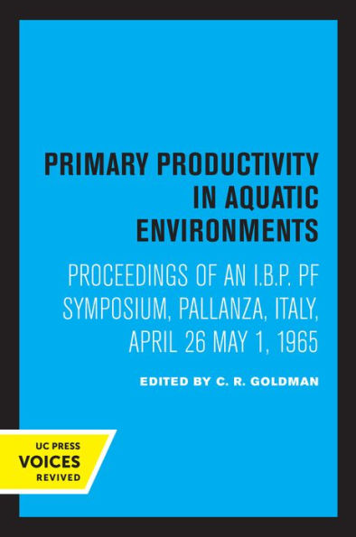 Primary Productivity Aquatic Environments: Proceedings of an I.B.P. PF Symposium, Pallanza, Italy, April 26-May 1, 1965
