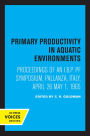 Primary Productivity in Aquatic Environments: Proceedings of an I.B.P. PF Symposium, Pallanza, Italy, April 26-May 1, 1965