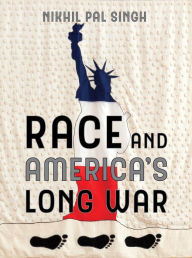 Title: Race and America's Long War, Author: Nikhil Pal Singh