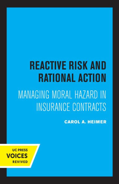 Reactive Risk and Rational Action: Managing Moral Hazard Insurance Contracts