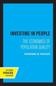 Title: Investing in People: The Economics of Population Quality, Author: Theodore W. Schultz