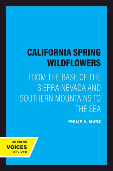 California Spring Wildflowers: From the Base of the Sierra Nevada and Southern Mountains to the Sea