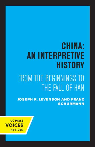 China: An Interpretive History: From the Beginnings to Fall of Han