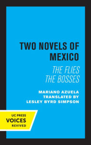 Title: Two Novels of Mexico: The Flies and The Bosses, Author: Mariano Azuela