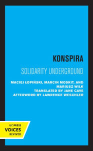 Title: Konspira: Solidarity Underground, Author: Maciej Lopinski