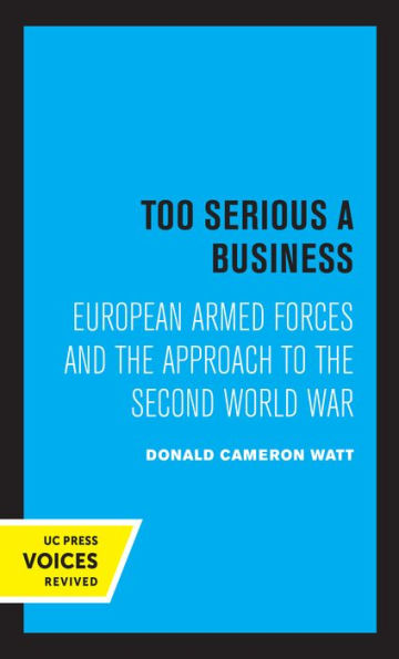 Too Serious a Business: European Armed Forces and the Approach to the Second World War