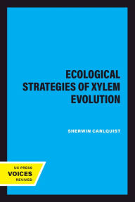 Title: Ecological Strategies of Xylem Evolution, Author: Sherwin Carlquist