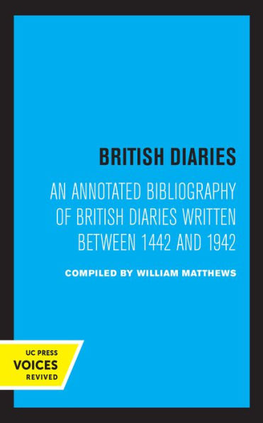 British Diaries: An Annotated Bibliography of Diaries Written Between 1442 and 1942