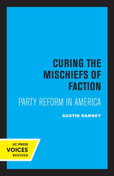 Curing the Mischiefs of Faction: Party Reform America