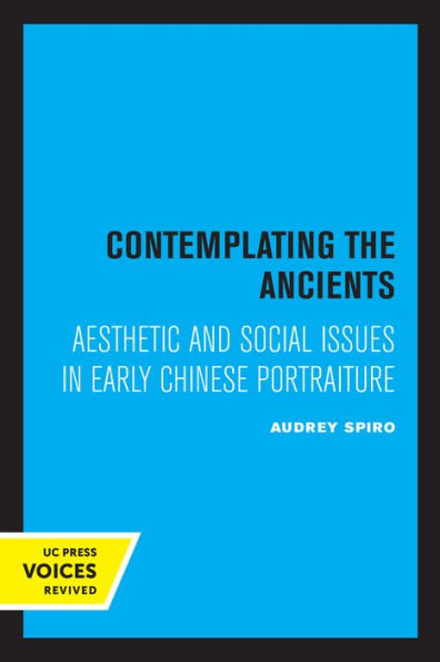 Contemplating the Ancients: Aesthetic and Social Issues Early Chinese Portraiture