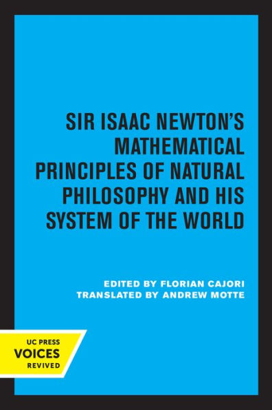 Sir Isaac Newton's Mathematical Principles of Natural Philosophy and His System the World