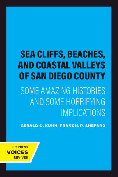 Sea Cliffs, Beaches, and Coastal Valleys of San Diego County: Some Amazing Histories and Some Horrifying Implications