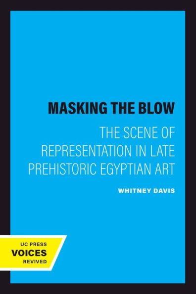 Masking the Blow: The Scene of Representation in Late Prehistoric Egyptian Art