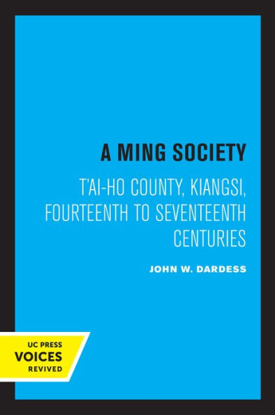 A Ming Society: T'ai-ho County, Kiangsi, the Fourteenth to Seventeenth Centuries