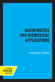Title: Mathematics for Biomedical Applications, Author: Stanton A. Glantz