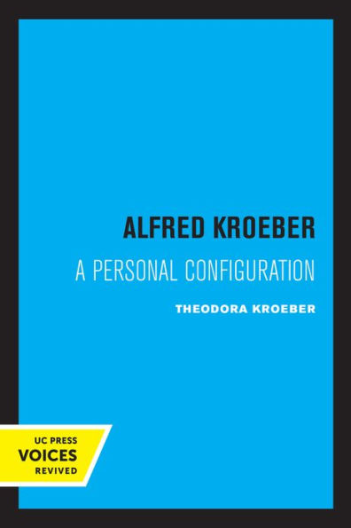 Alfred Kroeber: A Personal Configuration