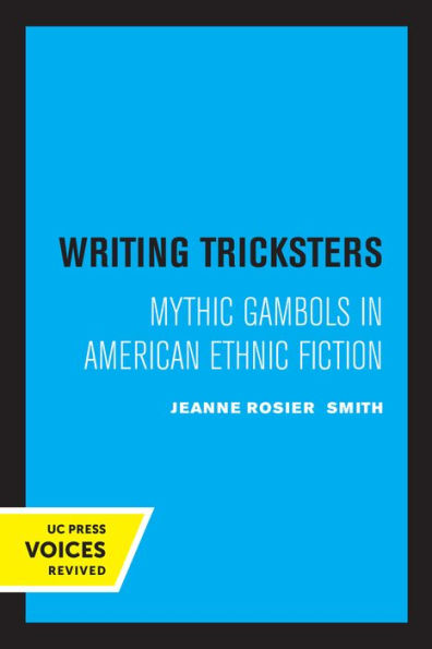Writing Tricksters: Mythic Gambols American Ethnic Fiction