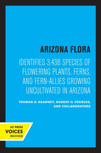 Arizona Flora: Identifies 3,438 Species of Flowering Plants, Ferns, and Fern-Allies Growing Uncultivated