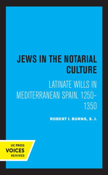 Jews in the Notarial Culture: Latinate Wills in Mediterranean Spain, 1250-1350
