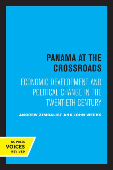 Panama at the Crossroads: Economic Development and Political Change in the Twentieth Century