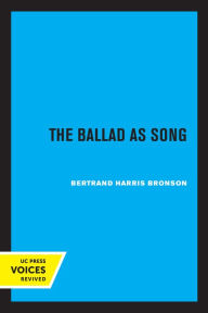 Title: The Ballad as Song, Author: Bertrand H. Bronson