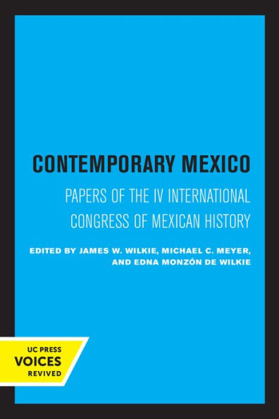 Contemporary Mexico: Papers of the IV International Congress Mexican History