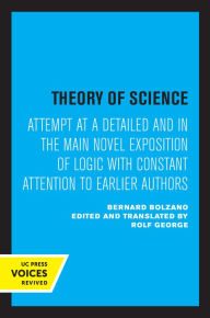 Title: Theory of Science: Attempt at a Detailed and in the main Novel Exposition of Logic with Constant Attention to Earlier Authors, Author: Bernard Bolzano