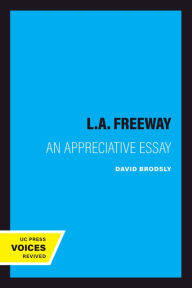 Title: L.A. Freeway: An Appreciative Essay, Author: David Brodsly