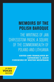 Title: Memoirs of the Polish Baroque: The Writings of Jan Chryzostom Pasek, a Squire of the Commonwealth of Poland and Lithuania, Author: Jan Chryzostom Pasek