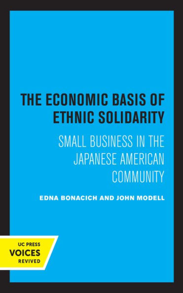 the Economic Basis of Ethnic Solidarity: Small Business Japanese American Community