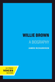 Title: Willie Brown: A Biography, Author: James Richardson