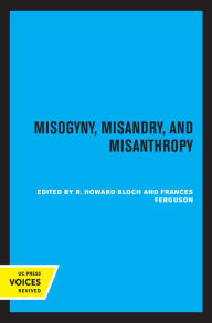 Title: Misogyny, Misandry, and Misanthropy, Author: R. Howard Bloch