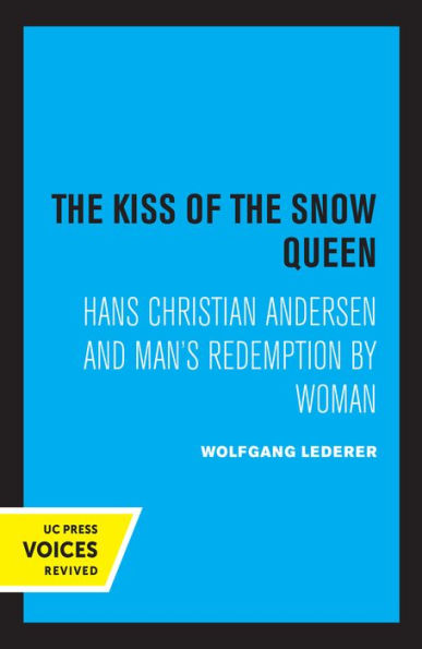 the Kiss of Snow Queen: Hans Christian Andersen and Man's Redemption by Woman