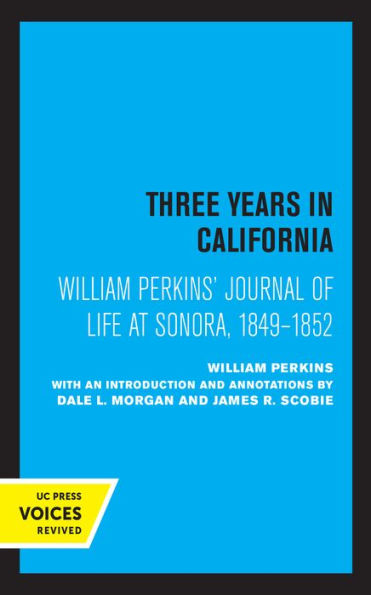 William Perkins's Journal of Life at Sonora, 1849 - 1852: Three Years California