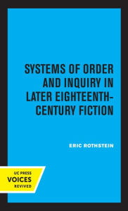 Title: Systems of Order and Inquiry in Later Eighteenth-Century Fiction, Author: Eric Rothstein