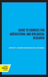 Title: Guide to Sources for Agricultural and Biological Research, Author: J. Richard Blanchard