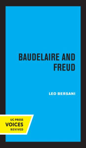 Title: Baudelaire and Freud, Author: Leo Bersani