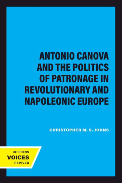 Antonio Canova and the Politics of Patronage in Revolutionary and Napoleonic Europe
