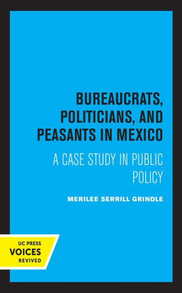 Bureaucrats, Politicians, and Peasants Mexico: A Case Study Public Policy